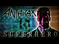 Anthrax - Superhero