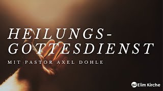 Heilungsgottesdienst mit Pastor Axel Dohle 