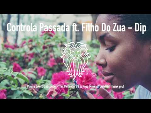 Controla Passada ft. Filho Do Zua - Dip - Kizomba 2017