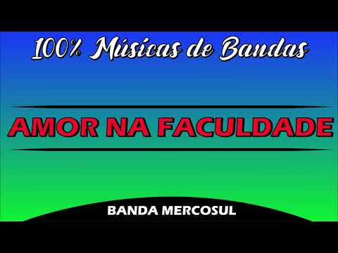 Amor Na Faculdade - Banda Mercosul