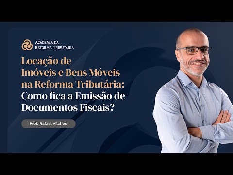 Locação de Imóveis e Bens Móveis na Reforma Tributária   Como fica a Emissão de Documentos Fiscais?