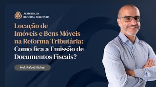 Locação de Imóveis e Bens Móveis na Reforma Tributária   Como fica a Emissão de Documentos Fiscais?