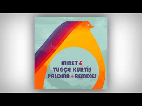 MiRET & Tuğçe Kurtiş – Paloma (Holed Coin Remix)