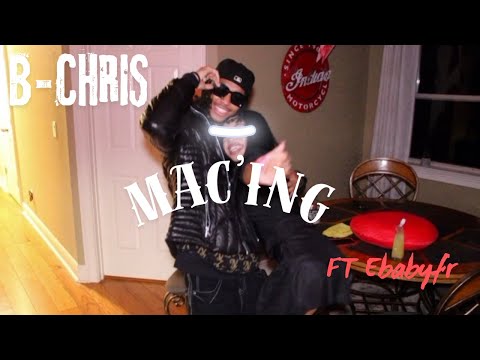 B-Chris - MAC'ING ft Ebabyfr [ Official Music Video ]