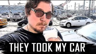 THEY TOOK MY CAR - FIRST DAY BACK