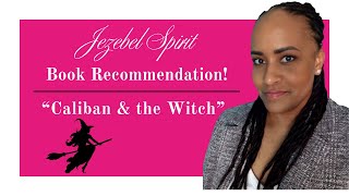 Book Recommendation: "Caliban &amp; the Witch"