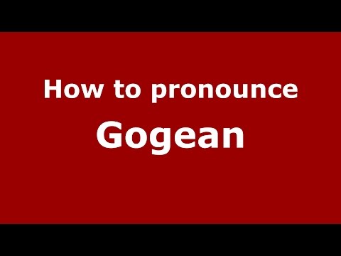 How to pronounce Gogean (Romanian/Romania)  - PronounceNames.com