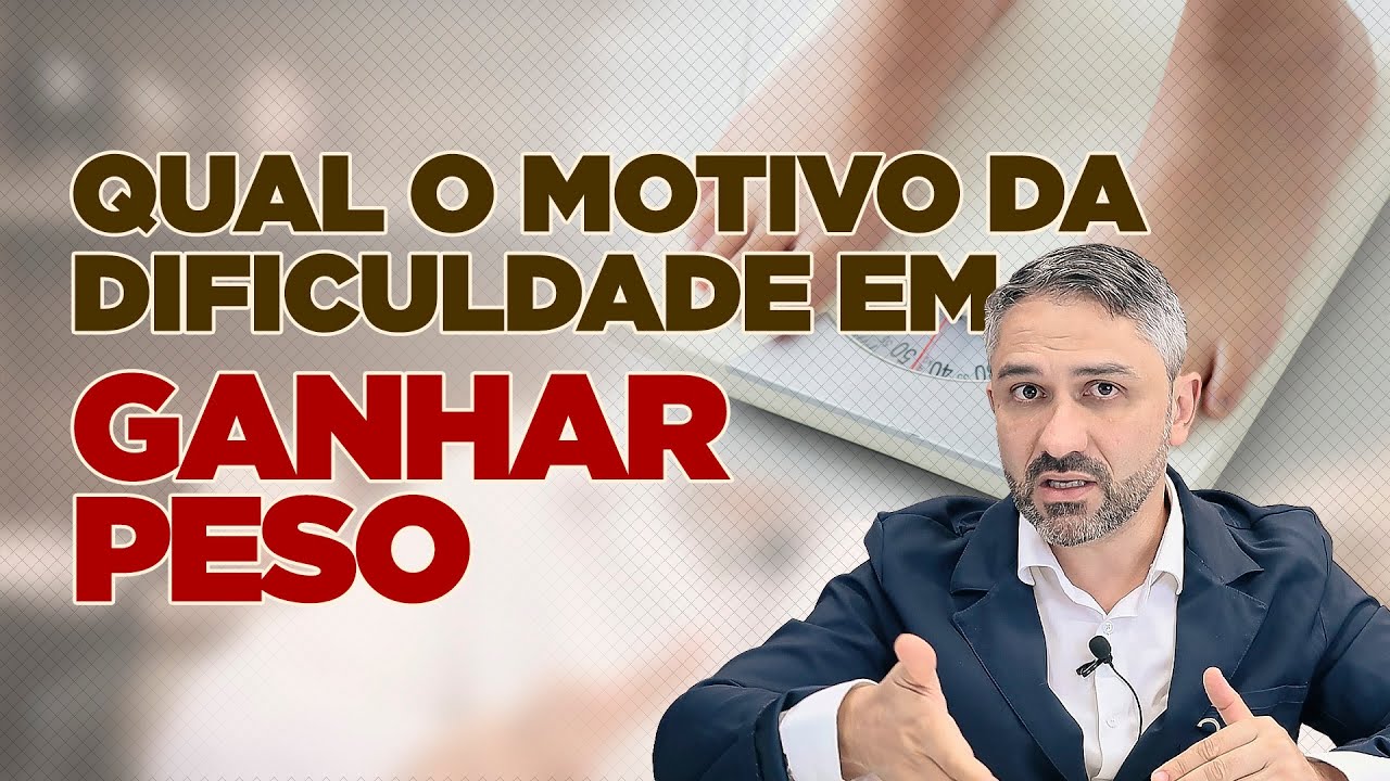 Qual é a Causa da Dificuldade em Ganhar Peso