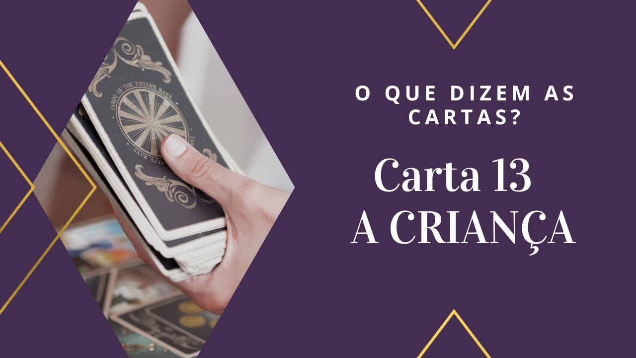 Como Ler o Baralho Cigano - Carta Nº 13 - A CRIANÇA