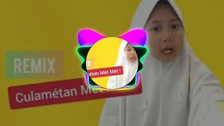 CULAMETAN MET MET FULL VERSION - DJ REMIX . CULAMETAN MET MET FULL VERSION - DJ REMIX .