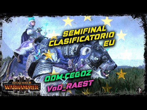 2º SEMIFINAL CLASIFICATORIO EU - CEGOZ vs RAEST - TOTAL WAR  WARHAMMER 3