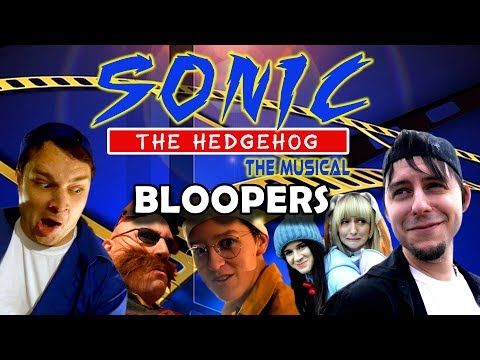 SONIC THE HEDGEHOG MUSICAL Bloopers