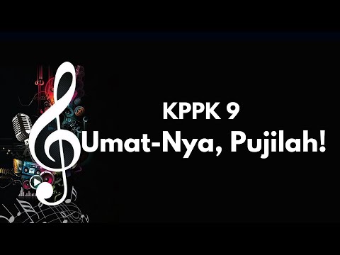 KPPK 9 | Umat nya, Pujilah
