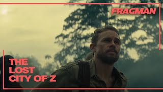 THE LOST CITY OF Z (2017) Türkçe Altyazılı Fragman - 21 Nisan'da Sinemalarda