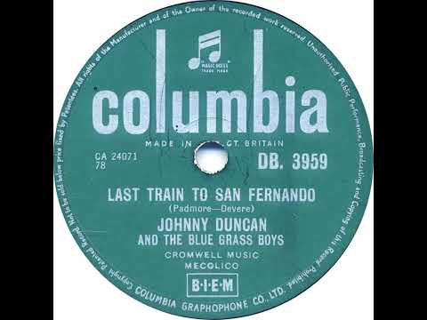 UK New Entry 1957 (107) Johnny Duncan & The Blue Grass Boys - Last Train To San Fernando