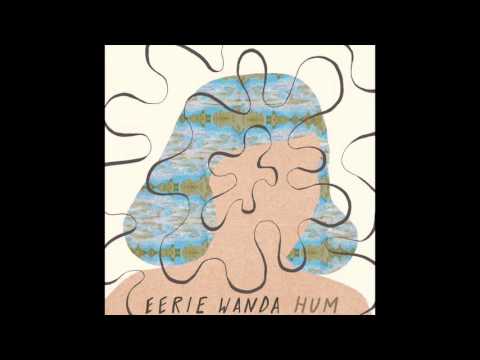 Eerie Wanda - I Am Over Here