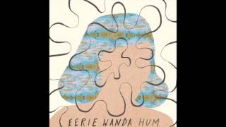 Eerie Wanda - I Am Over Here