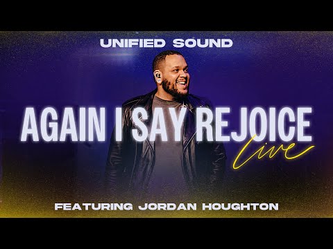 Unified Sound & Jordan Houghton - Again I Say Rejoice (Official Live Video)