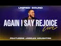 Unified Sound & Jordan Houghton - Again I Say Rejoice (Official Live Video)
