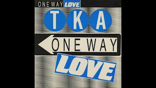 TKA ‎– One Way Love [The Nest Mix]