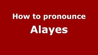 How to pronounce Alayes