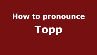 How to pronounce Topp