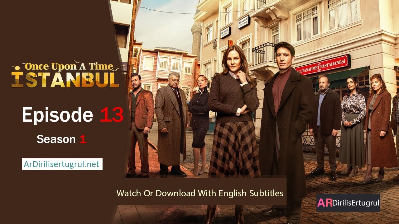 Once Upon A Time In Istanbul Season 1 Episode 13 With English Subtitles