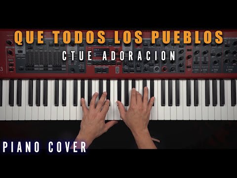 Que Todos los Pueblos Medley - CTUE Adoración | Piano Cover