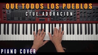 Que Todos los Pueblos Medley - CTUE Adoración | Piano Cover