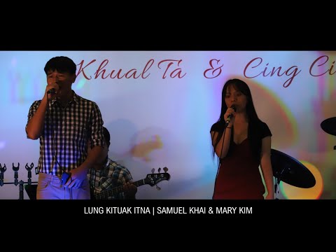 MARY KIM & SAMUEL || LUNG KITUAK ITNA