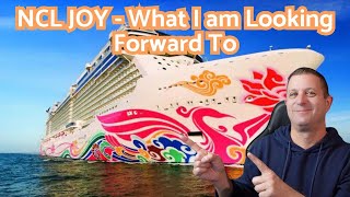 NCL JOY - What I am Looking Forward To
