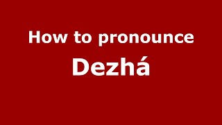 How to pronounce Dezhá