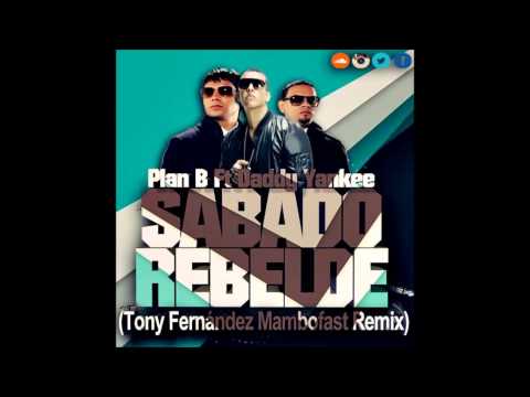 Plan B Ft Daddy Yankee - Sabado Rebelde (Tony Fernandez Mambofast Remix)