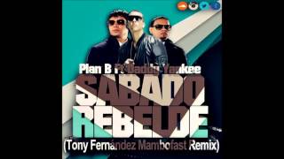 Plan B Ft Daddy Yankee - Sabado Rebelde (Tony Fernandez Mambofast Remix)