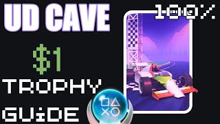 UD Cave | Easy $1 Fast Platinum! | 100% Trophy Guide