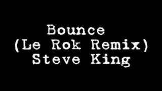 Bounce (Le Rok Remix) - Steve King