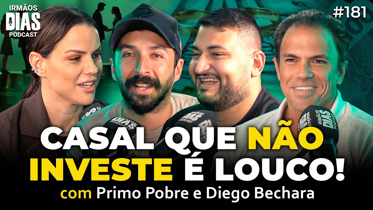 PRIMO POBRE E DIEGO BECHARA: INVESTIMENTOS INTELIGENTES - Irmãos Dias Podcast | EP 181