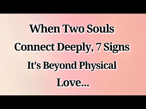 7 Signs You’ve Touched His Heart Beyond The Physical | Soul Connection Explained