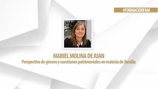 Perspectiva de género y cuestiones patrimoniales en materia de familia. Dra. Mariel Molina de Juan