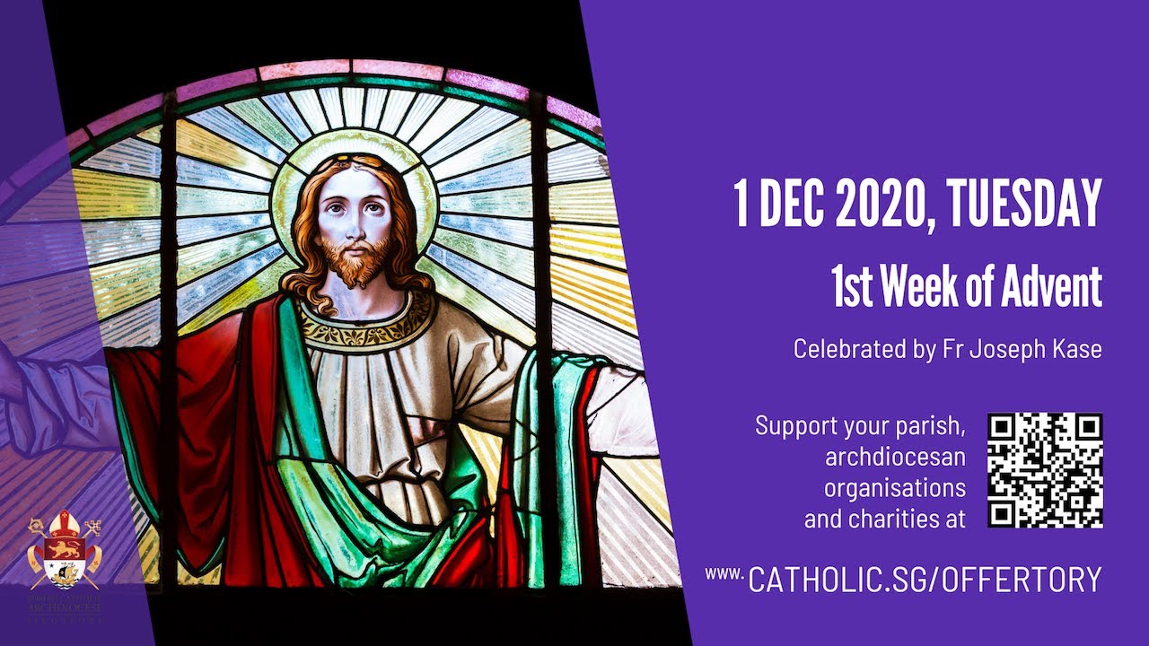 Catholic Mass Today Online Tuesday 1st December 2020 Archdiocese of Singapore Catholic Mass Today Online Tuesday 1st December 2020 Archdiocese of Singapore