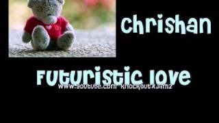 Futuristic Love- Chrishan w/Lyrics&amp;Download