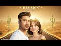 ILLUSION Banet Sidhu Hill Peak Music Real Faces Unreal World Official Video