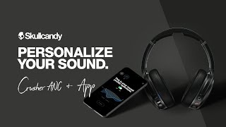 Personalize Your Sound | Skullcandy App & Crusher ANC Headphones | Skullcandy