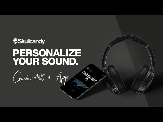 Personalize Your Sound | Skullcandy App & Crusher ANC Headphones | Skullcandy