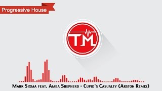 Mark Sixma feat. Amba Shepherd - Cupid's Casualty (Arston Remix)