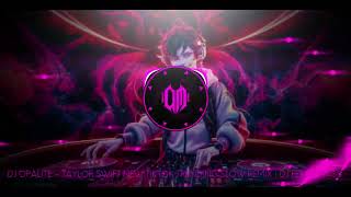 Download lagu DJ OPALITE - TAYLOR SWIFT NEW TIKTOK TRENDING SLOW REMIX DJ FERNZ BASS mp3