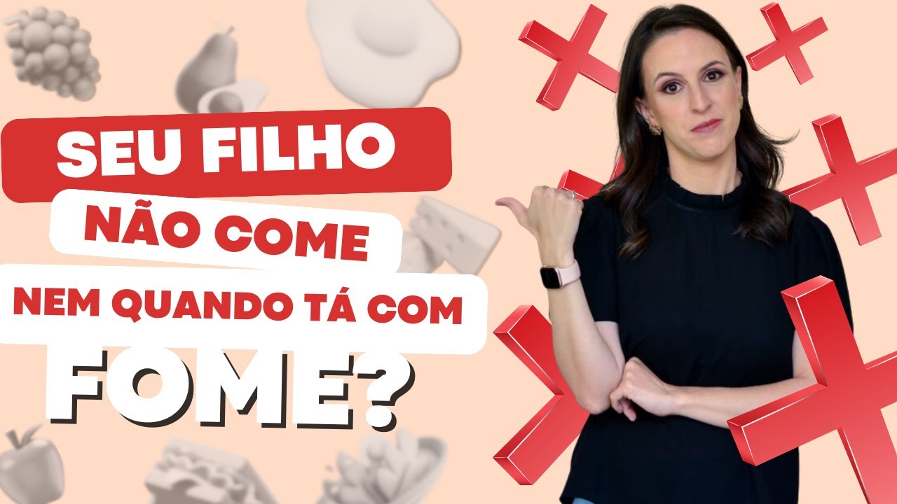 Seu filho NÃO COME nem quando tá com fome? Isso não é NORMAL!