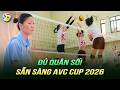 Mảnh Ghép Cuối Cùng Hội Quân, Tuyển Nữ Việt Nam Chính Thức Đủ Quân Số Dự AVC Cup 2026