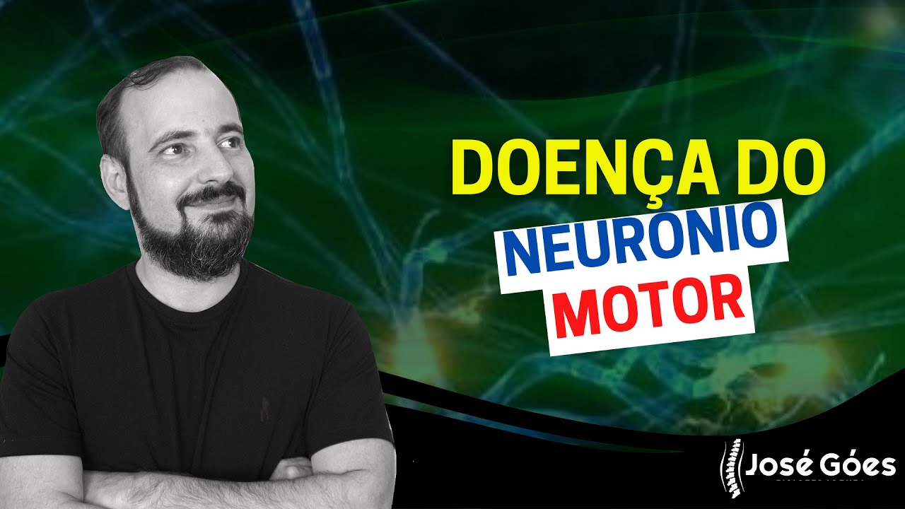 Doença do NEURÔNIO MOTOR | José Góes