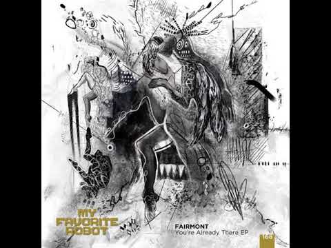 PREMIERE: Fairmont — You're Already There (Original Mix) [My Favorite Robot Records]
